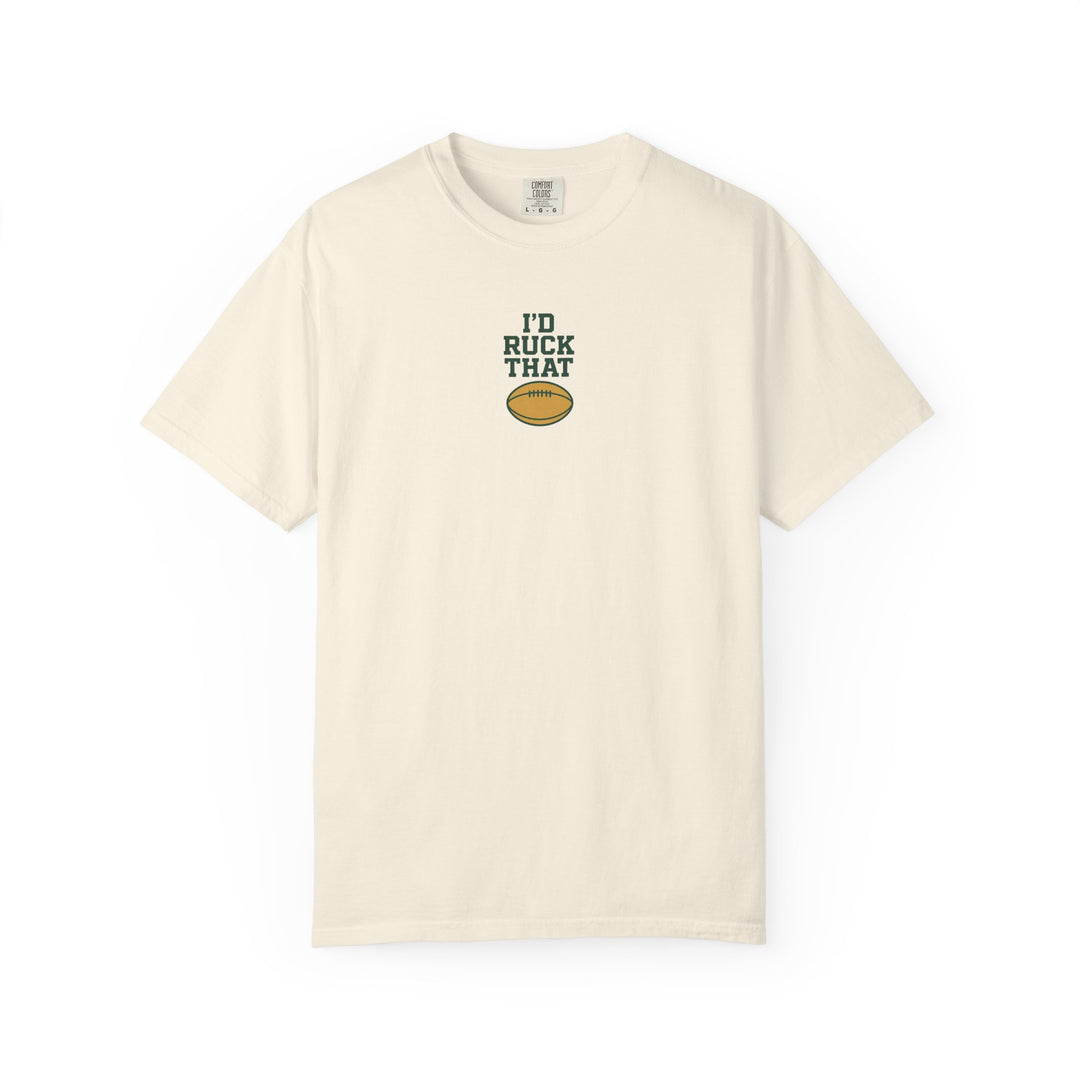 I'd Ruck That T-Shirt