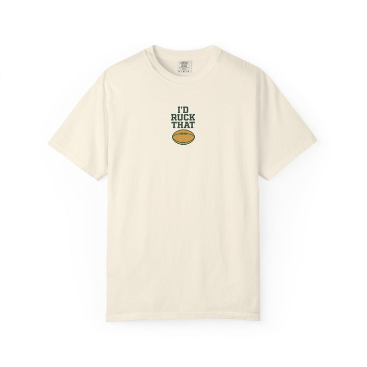 I'd Ruck That T-Shirt