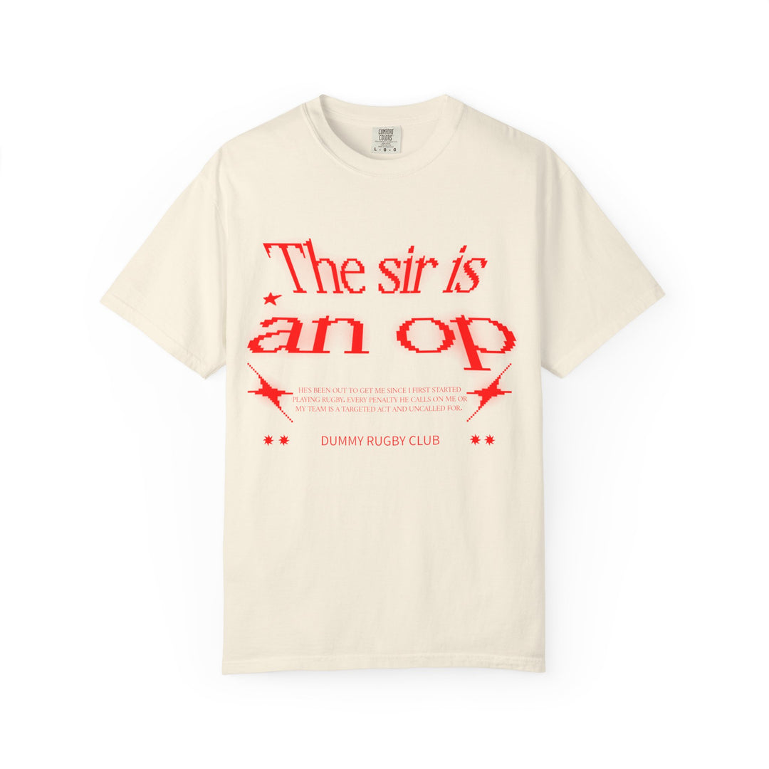 THE SIR IS AN OP T-SHIRT