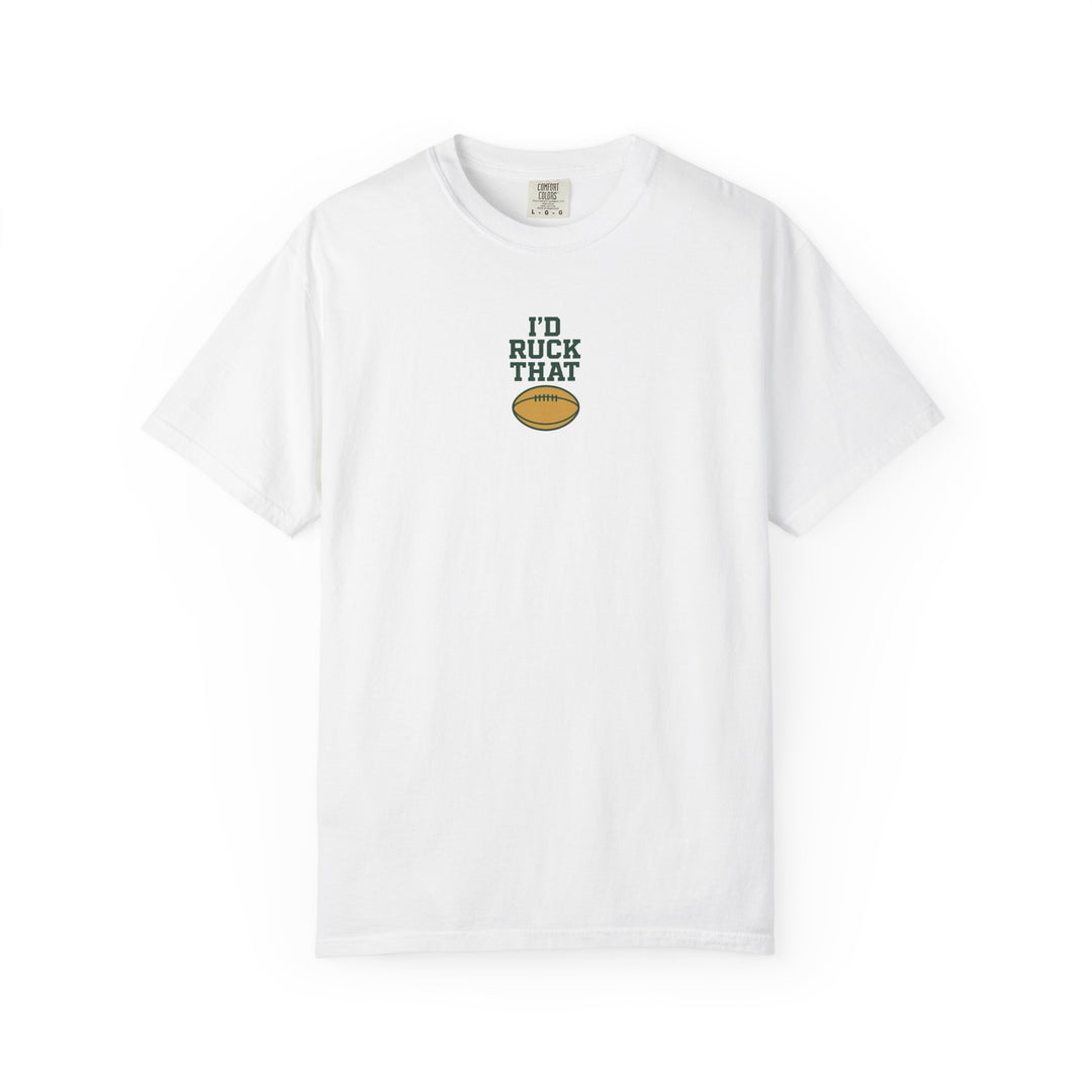 I'd Ruck That T-Shirt